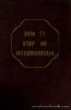 95489 How To Stop An Intermarriage: A practical guide for parents